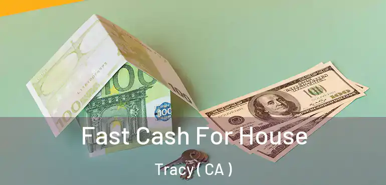  Fast Cash For House Tracy ( CA )