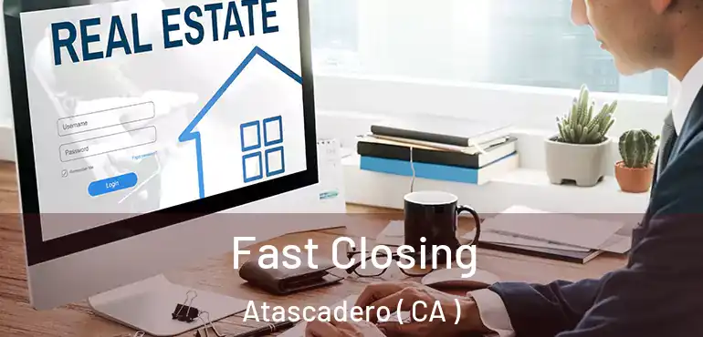  Fast Closing Atascadero ( CA )