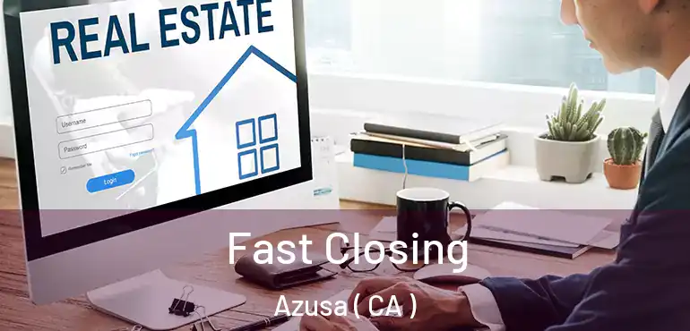  Fast Closing Azusa ( CA )