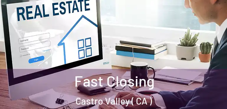  Fast Closing Castro Valley ( CA )