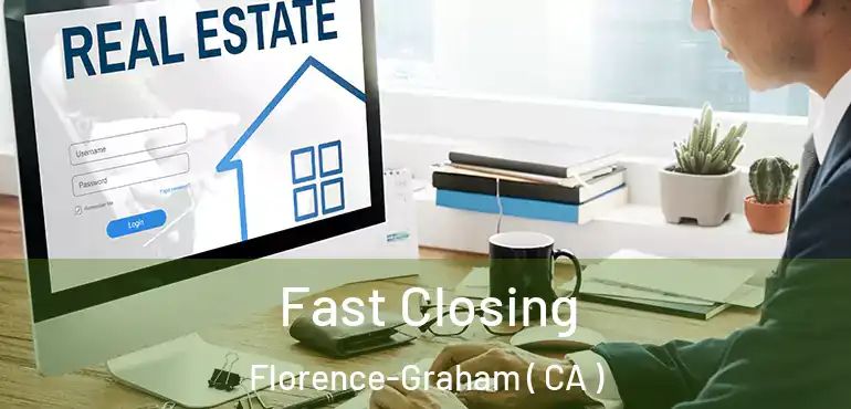Fast Closing Florence-Graham ( CA )