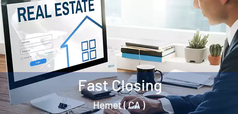  Fast Closing Hemet ( CA )