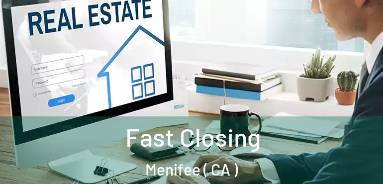 Fast Closing Menifee ( CA )