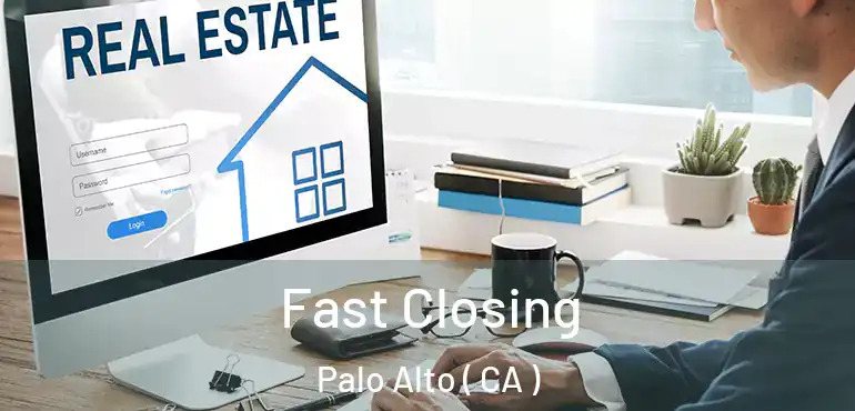  Fast Closing Palo Alto ( CA )