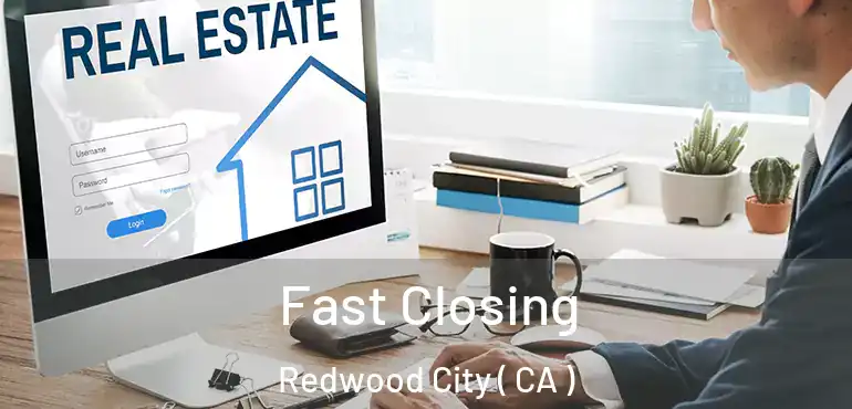  Fast Closing Redwood City ( CA )