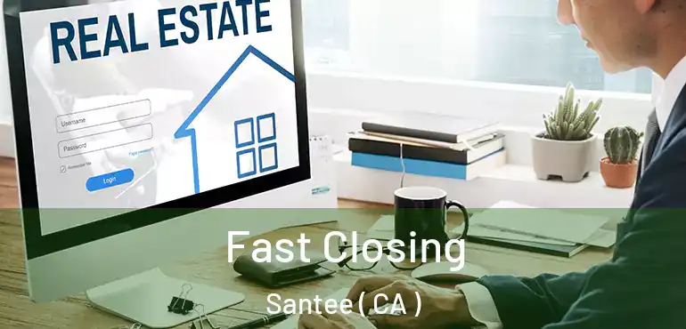 Fast Closing Santee ( CA )