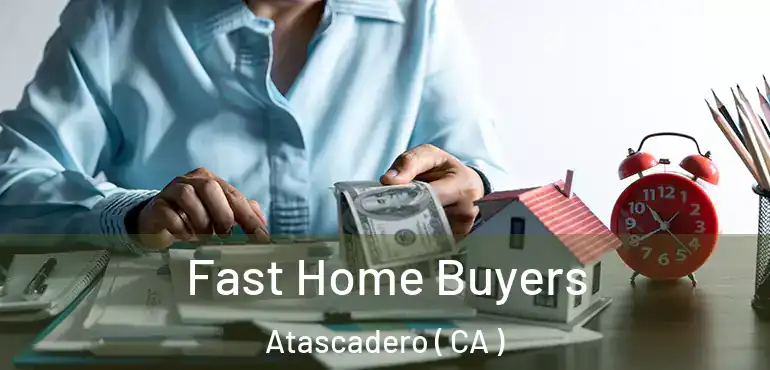  Fast Home Buyers Atascadero ( CA )