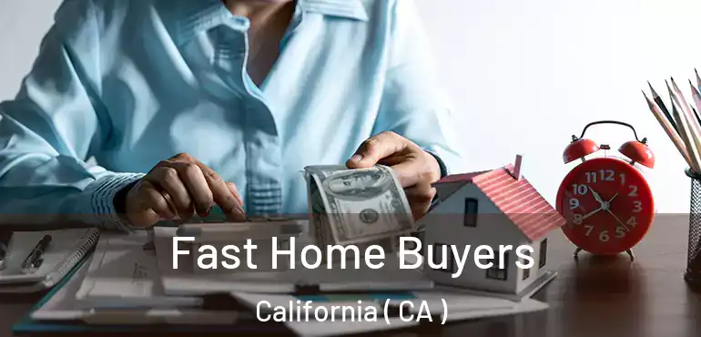  Fast Home Buyers California ( CA )