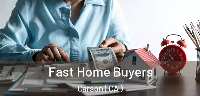  Fast Home Buyers Carson ( CA )