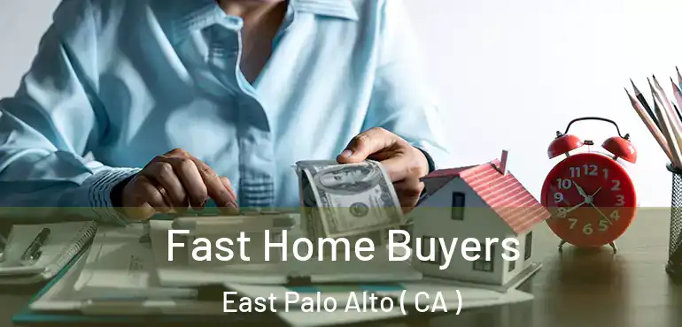 Fast Home Buyers East Palo Alto ( CA )