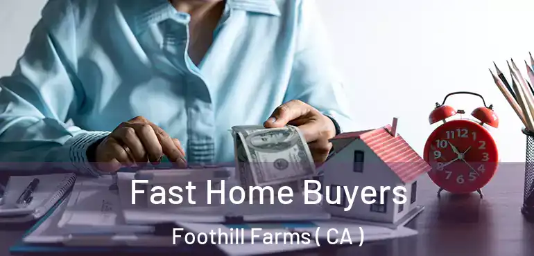 Fast Home Buyers Foothill Farms ( CA )