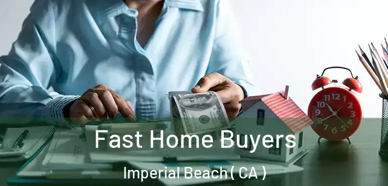  Fast Home Buyers Imperial Beach ( CA )