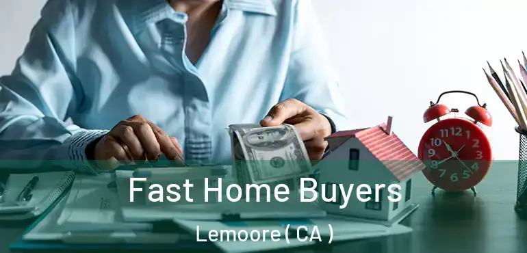 Fast Home Buyers Lemoore ( CA )