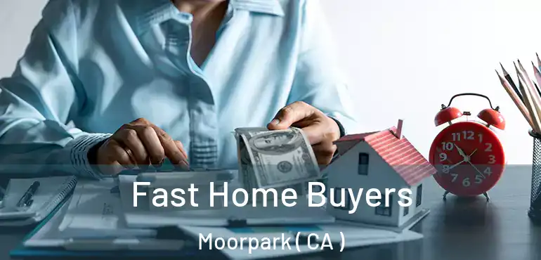  Fast Home Buyers Moorpark ( CA )