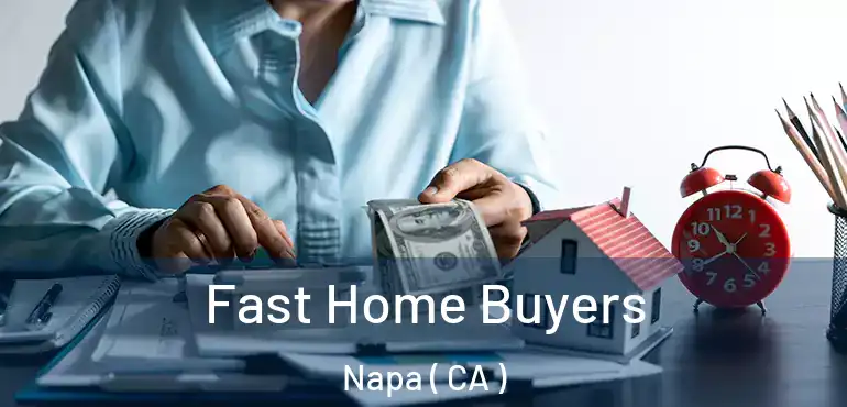  Fast Home Buyers Napa ( CA )