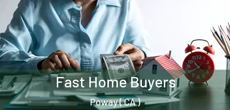 Fast Home Buyers Poway ( CA )