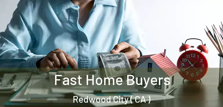  Fast Home Buyers Redwood City ( CA )