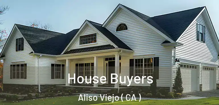  House Buyers Aliso Viejo ( CA )