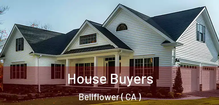  House Buyers Bellflower ( CA )