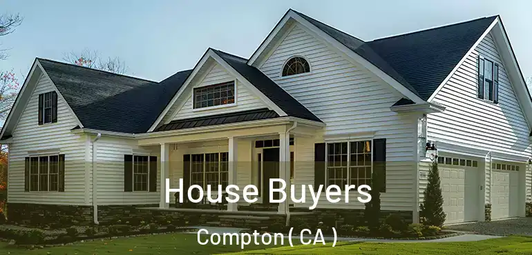  House Buyers Compton ( CA )