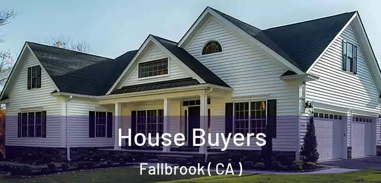  House Buyers Fallbrook ( CA )