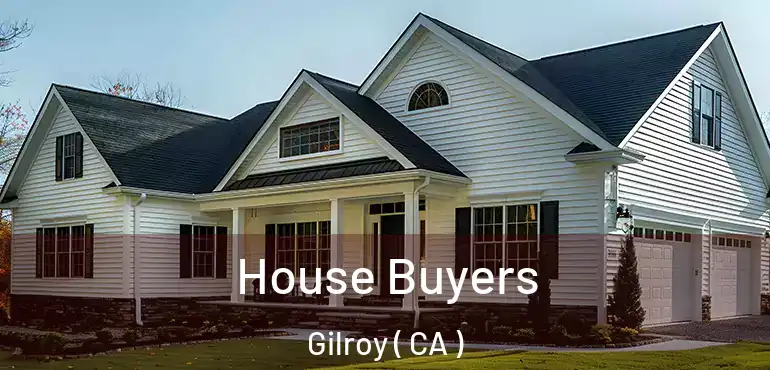  House Buyers Gilroy ( CA )