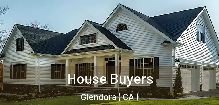  House Buyers Glendora ( CA )