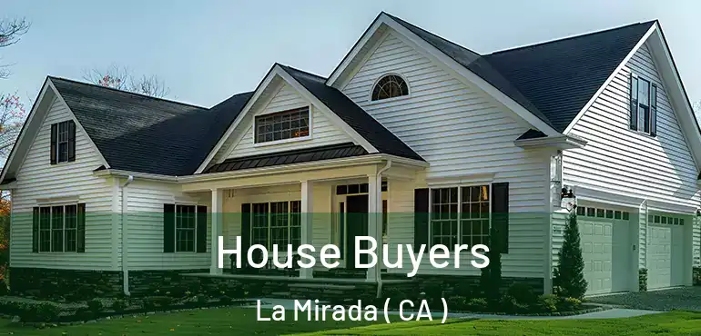  House Buyers La Mirada ( CA )