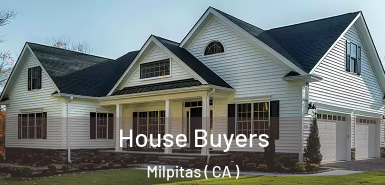 House Buyers Milpitas ( CA )