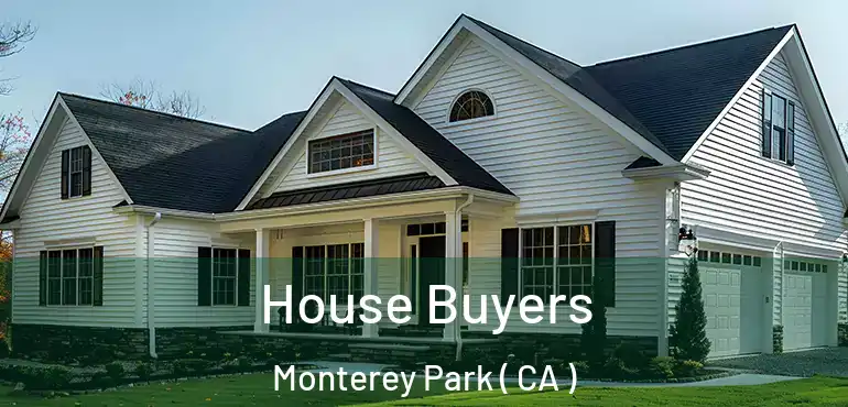 House Buyers Monterey Park ( CA )