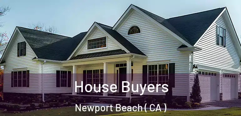 House Buyers Newport Beach ( CA )