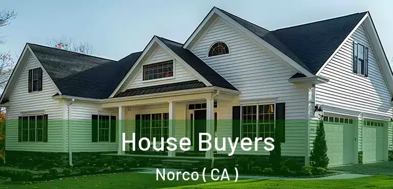  House Buyers Norco ( CA )