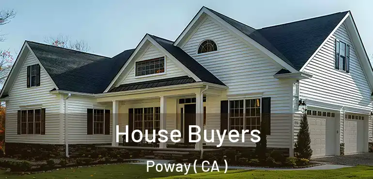 House Buyers Poway ( CA )