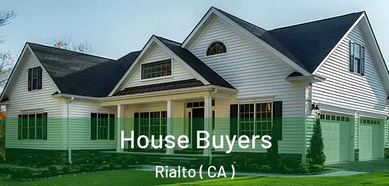  House Buyers Rialto ( CA )