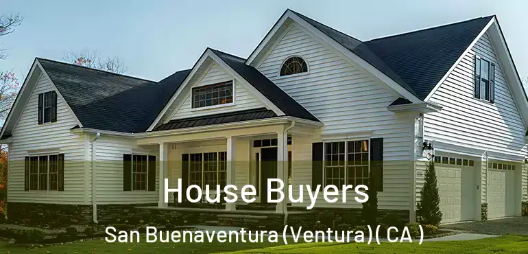  House Buyers San Buenaventura (Ventura) ( CA )