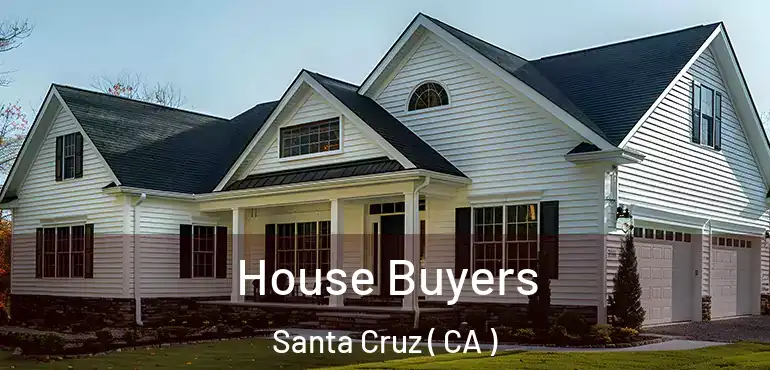  House Buyers Santa Cruz ( CA )