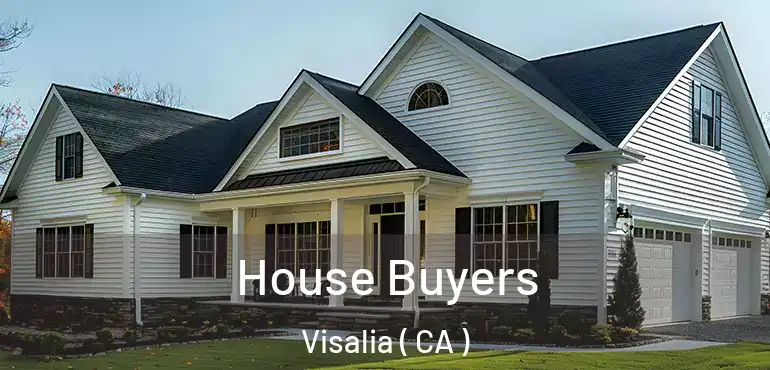  House Buyers Visalia ( CA )