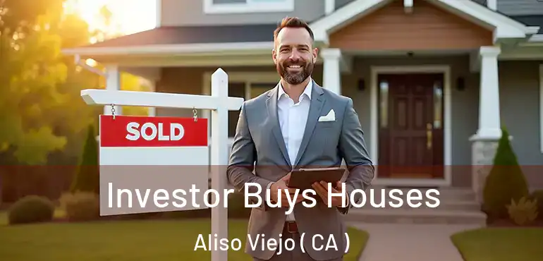Investor Buys Houses Aliso Viejo ( CA )