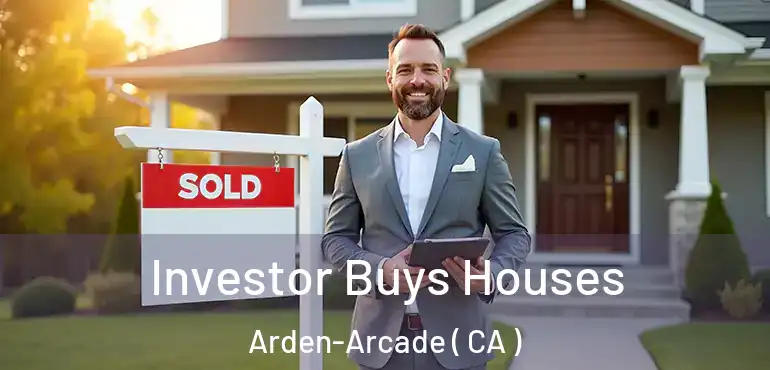 Investor Buys Houses Arden-Arcade ( CA )