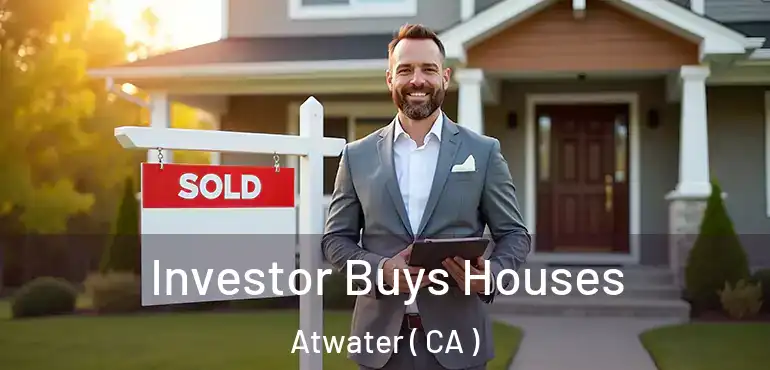 Investor Buys Houses Atwater ( CA )