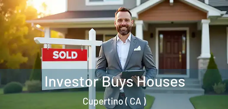 Investor Buys Houses Cupertino ( CA )