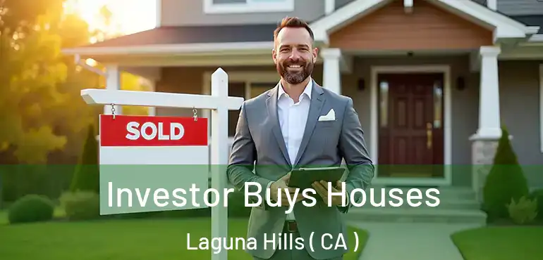 Investor Buys Houses Laguna Hills ( CA )