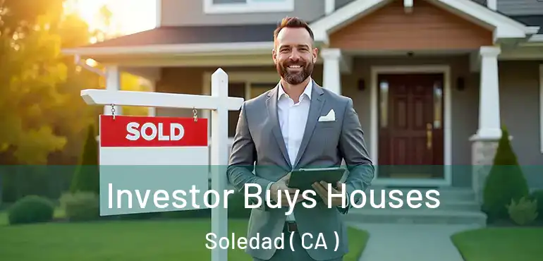  Investor Buys Houses Soledad ( CA )