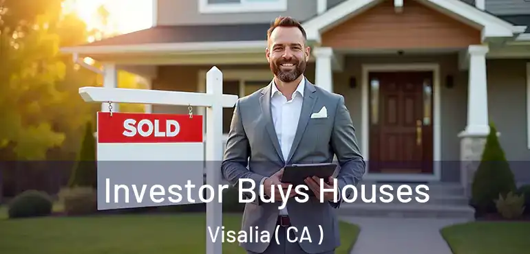 Investor Buys Houses Visalia ( CA )