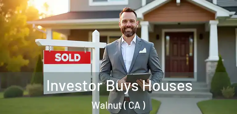  Investor Buys Houses Walnut ( CA )