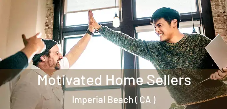  Motivated Home Sellers Imperial Beach ( CA )