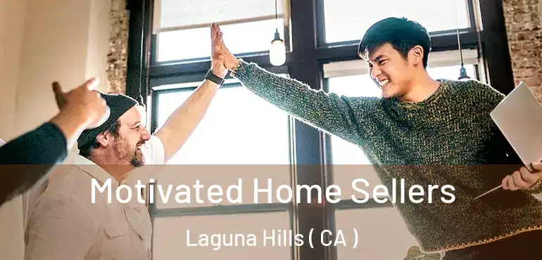 Motivated Home Sellers Laguna Hills ( CA )