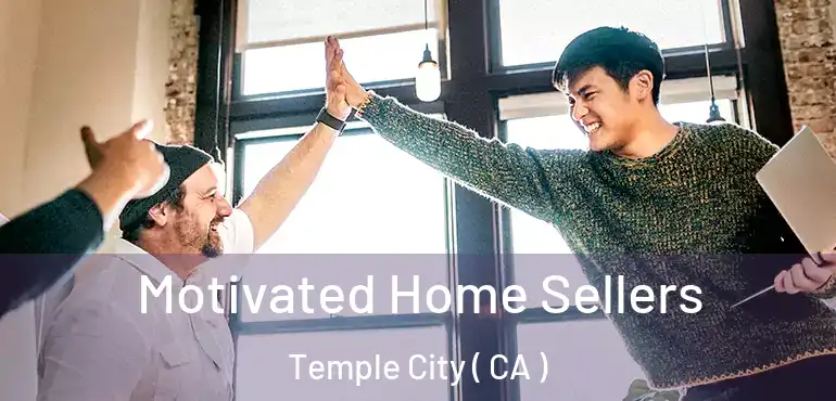  Motivated Home Sellers Temple City ( CA )