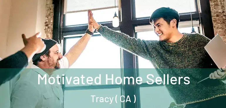  Motivated Home Sellers Tracy ( CA )