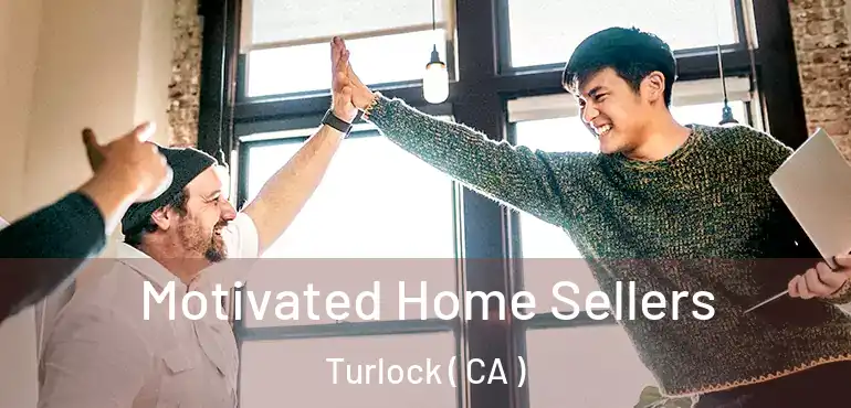  Motivated Home Sellers Turlock ( CA )